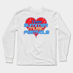 I Love Summer Music Festivals Long Sleeve T-Shirt